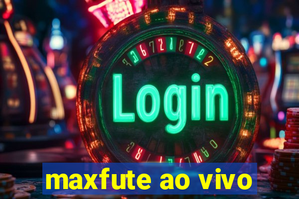 maxfute ao vivo